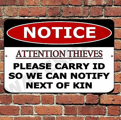 #ad Attention Thieves Carry ID Notify Next Of Kin Sign Metal Aluminum 8quot;x12quot; Warning