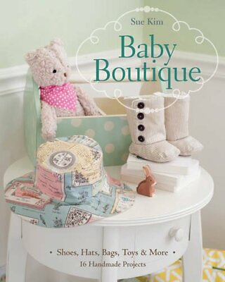 #ad Baby Boutique: 16 Handmade Projects quot; Shoes Hats Bags Toys amp; M... by Kim Sue $7.34