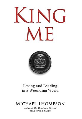 #ad King Me: Loving and Leading in a Wounding World Michael Thompson Book