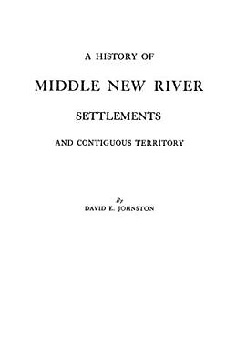 #ad A HISTORY OF MIDDLE NEW RIVER SETTLEMENTS By David E. Johnston *Mint Condition*