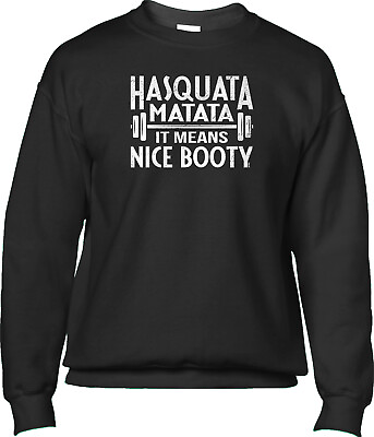 #ad Hasquata Matata It Means Nice Booty Pun Funny Gym Joke Humor Mens Sweatshirt