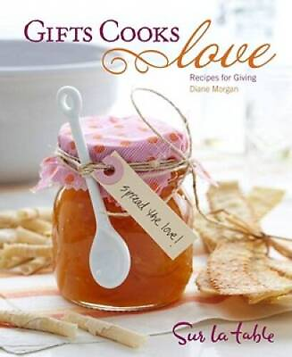 #ad Gifts Cooks Love: Recipes for Giving Hardcover By Morgan Diane GOOD