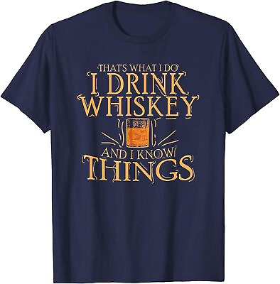 #ad Thats What I Do I Drink Whiskey And I Know Things Unisex T Shirt $19.99