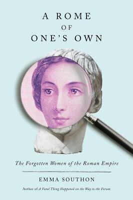 #ad Rome of One#x27;s Own : The Forgotten Women of the Roman Empire Hardcover by Sou...