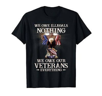 #ad US Veteran We Owe Illegals Nothing We Owe Our Veterans Everything Tshirt Men