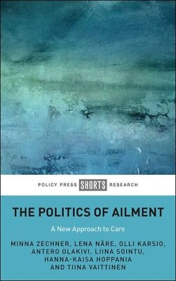 #ad Politics of Ailment : A New Approach to Care Hardcover by Zechner Minna; Nä...