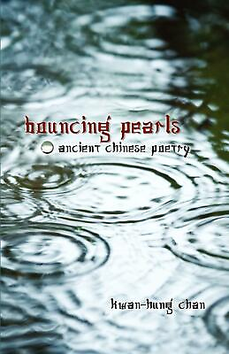 #ad Bouncing Pearls: Ancient Chinese Poetry Kwan Hung Chan Paperback Book