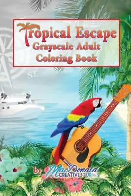 #ad Tropical Escape Grayscale Adult Coloring Book