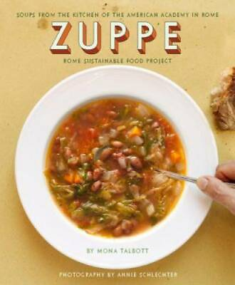 #ad Zuppe: Soups from the Kitchen of the American Academy in Rome The Rome S GOOD