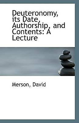 #ad Deuteronomy its Date Authorship and Contents: A Lecture by David Merson