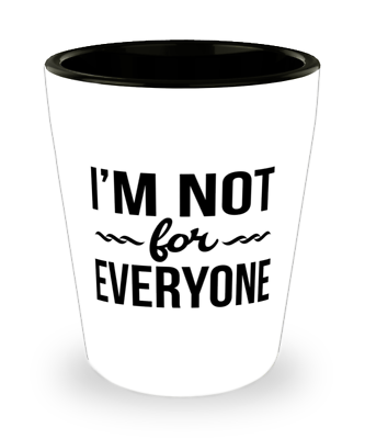 #ad Shot Glass Funny Gift IM NOT FOR EVERYONE Shot Glass Birthday Gift