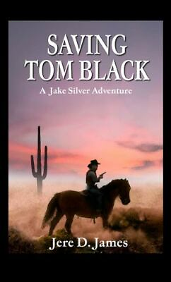 #ad Saving Tom Black A Jake Silver Adventure by James Jere D.