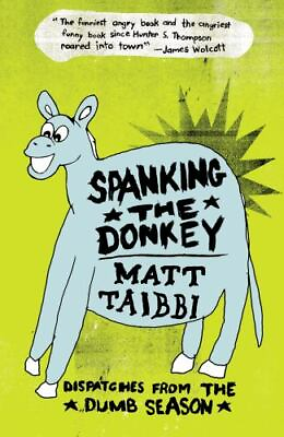 #ad Spanking the Donkey: Dispatches from the Dumb Season by Taibbi Matt paperback