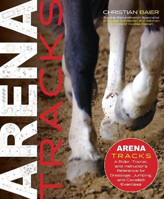 #ad Arena Tracks: A Rider Trainer and Instructor#x27;s Reference for Dressage Jumping