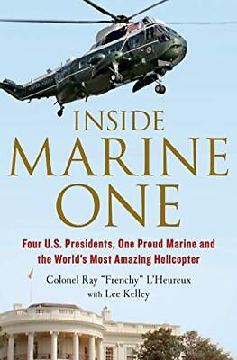 #ad Inside Marine One: Four U.S. Presidents One Proud Marine and the World’s...