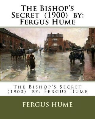#ad The Bishop#x27;s Secret 1900 By: Fergus Hume