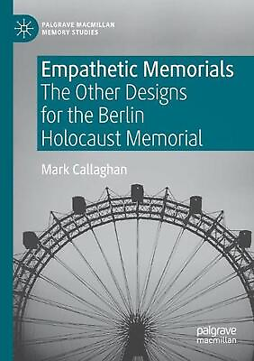 #ad Empathetic Memorials: The Other Designs for the Berlin Holocaust Memorial by Mar
