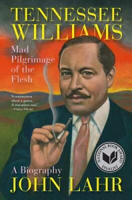 #ad Tennessee Williams: Mad Pilgrimage of the Flesh Hardcover By Lahr John GOOD