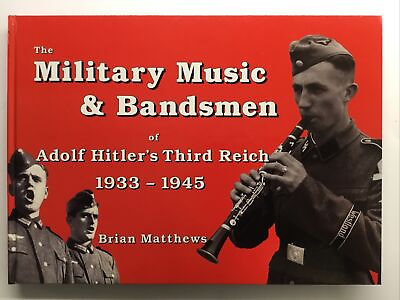 #ad The Military Music amp; Bandsmen of Adolf Hitler’s Third Reich 1933 1945 Signed