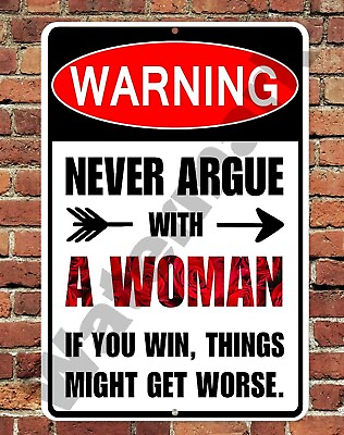 #ad Warning Never Argue With A Woman Sign 8”x12” Metal Aluminum Funny $12.75