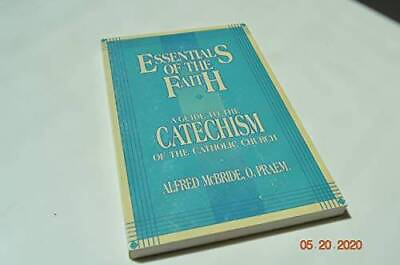 #ad Essentials of the Faith: A Guide to the Catechism of the Catholic Church GOOD