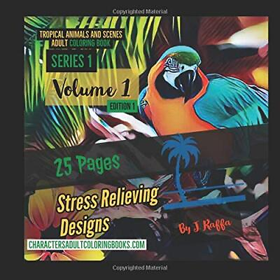 #ad TROPICAL ANIMALS AND SCENES ADULT COLORING BOOK: STRESS By J Raffa amp; Joe D NEW