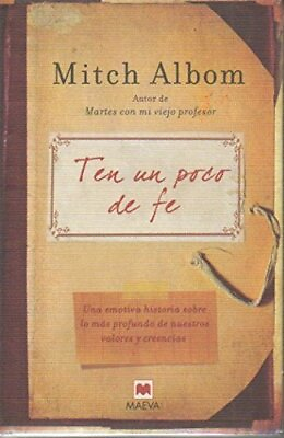 #ad TEN UN POCO DE FE = HAVE A LITTLE FAITH SPANISH EDITION By Mitch Albom