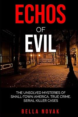 #ad Echoes of Evil: The Unsolved Mysteries of Small Town America True Crime Serial