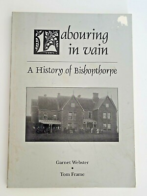 #ad Labouring in Vain: A History of Bishopthorpe by G. J. Webster and Tom Frame