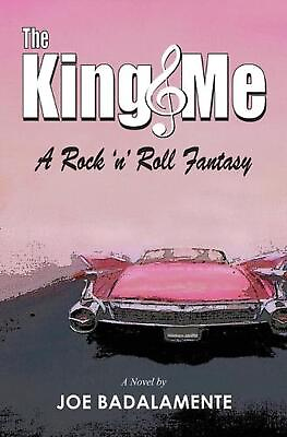 #ad The King amp; Me: A Rock #x27;n#x27; Roll Fantasy by Joe Badalamente Paperback Book