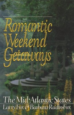 #ad ROMANTIC WEEKEND GETAWAYS: THE MID ATLANTIC STATES By Larry Fox amp; Barbara Mint