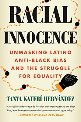 #ad Racial Innocence: Unmasking Latino Anti Black Bias and the Struggle for Equalit