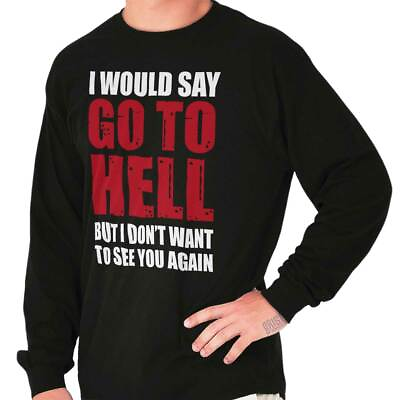 #ad Go To Hell Funny Sarcastic Attitude Gift Long Sleeve Tshirt Tee for Adults