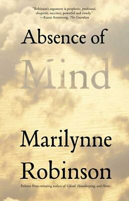 #ad Absence of Mind: The Dispelling of In 0300171471 Marilynne Robinson paperback
