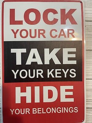 #ad Lock Your Car Take Your Keys Hide Your Belongings Metal Sign 8”X12” Warning