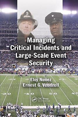 #ad Managing Critical Incidents and Large Scale Event Security by Ernest G. Vendrell