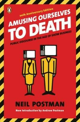 #ad Amusing Ourselves to Death: Public Discourse in the Age of Show Business GOOD