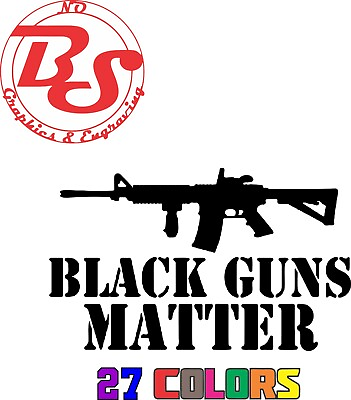 #ad BLACK GUNS MATTER 2A Weapon Rifle Pistol Ammo Vinyl Decal Sticker Window noBS
