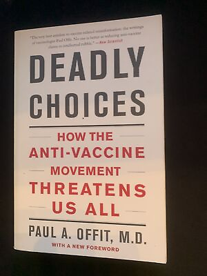 #ad Deadly Choices : How the Anti Vaccine Movement Threatens Us All by Paul A. Offit