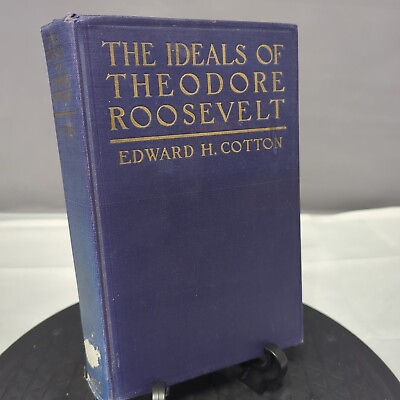 #ad The Ideals Of Theodore Roosevelt Book Edward H. Cotton Hardcover 1923