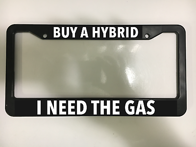 #ad BUY A HYBRID I NEED GAS Black License Plate Frame 4X4 TRUCK F250 NEW