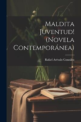 #ad Maldita Juventud novela Contempornea by Ar?valo Gonz?lez Rafael Paperback Boo