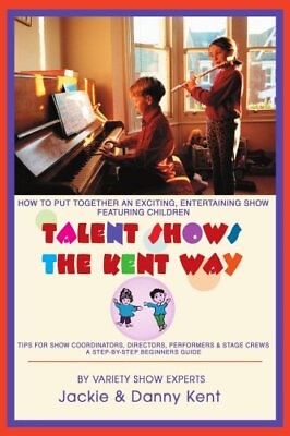#ad TALENT SHOWS THE KENT WAY: HOW TO PUT TOGETHER AN By Jackie Kent **Excellent**