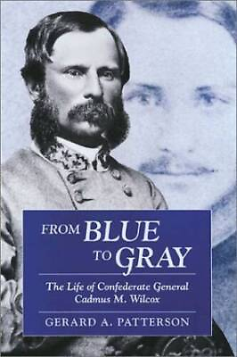 #ad From Blue to Gray: The Life of Confederate General Cadmus M. Wilcox GOOD
