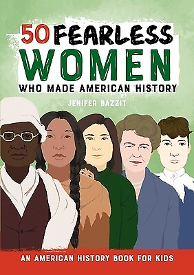 #ad 50 Fearless Women Who Made American History: An American History Book for Kids B