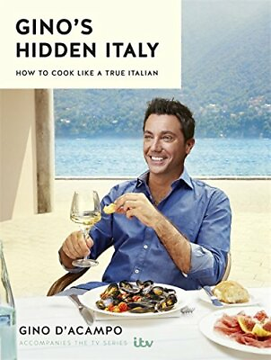 #ad Gino#x27;s Hidden Italy: How to cook like a true Italian by D#x27;Acampo Gino Book The