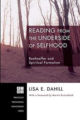 #ad Reading from the Underside of Selfhood: Bonhoeffer and Spiritual Formation ...