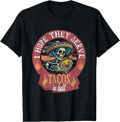 #ad NEW LIMITED I Hope They Serve Tacos In Hell Funny Taco Lover T Shirt S 3XL