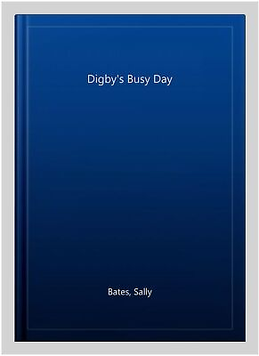 #ad Digby#x27;s Busy Day Paperback by Bates Sally Brand New Free shipping in the US