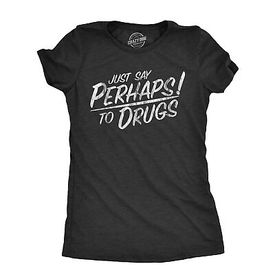 #ad Womens Just Say Perhaps To Drugs T Shirt Funny Weed Smoker Drug Joke Tee For